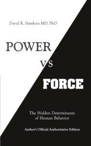Power vs. Force by David R. Hawkins, M.D., Ph.D.