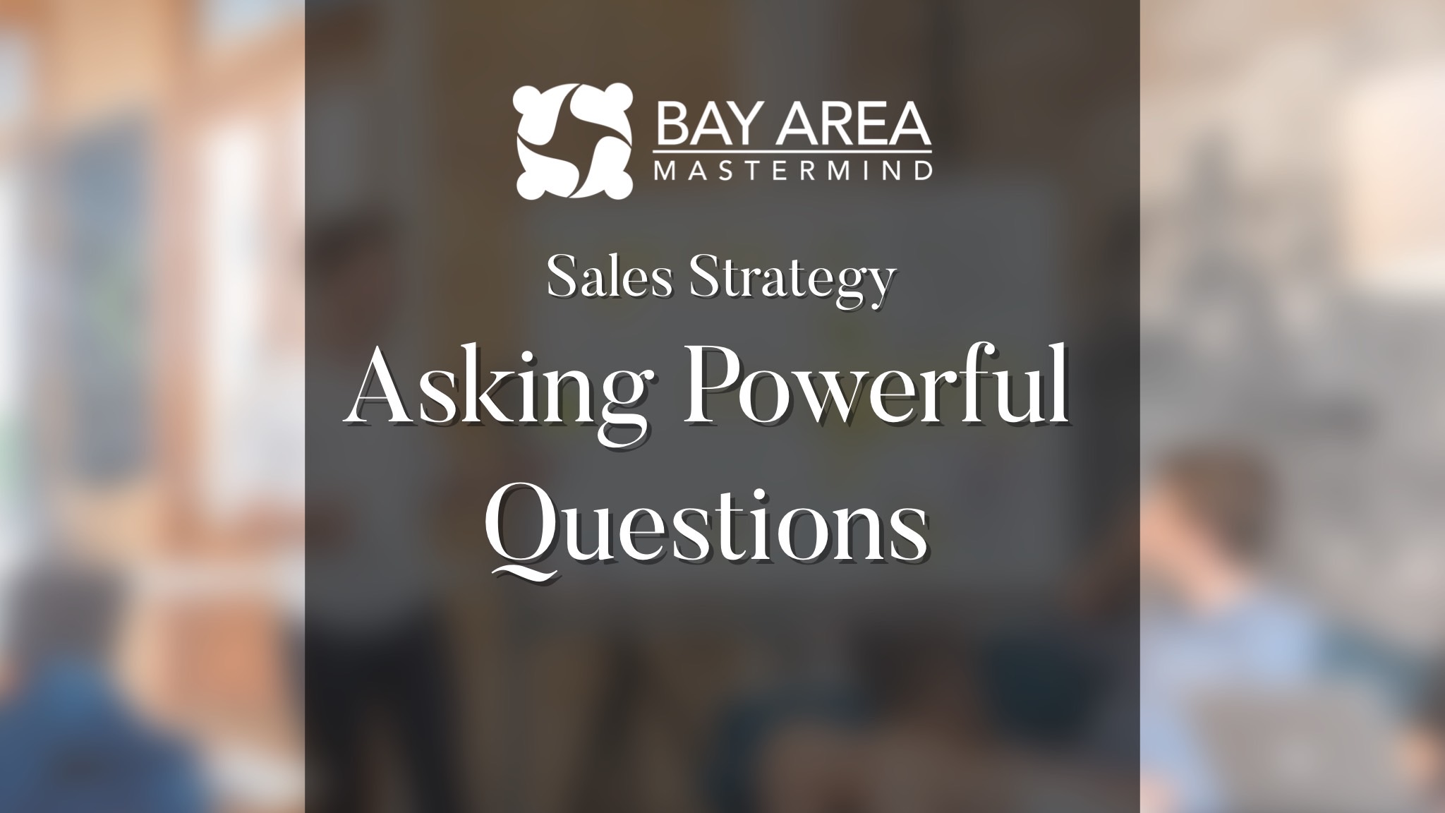 Asking Powerful Questions Business Mastery