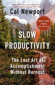 Slow Productivity: The Lost Art of Accomplishment Without Burnout