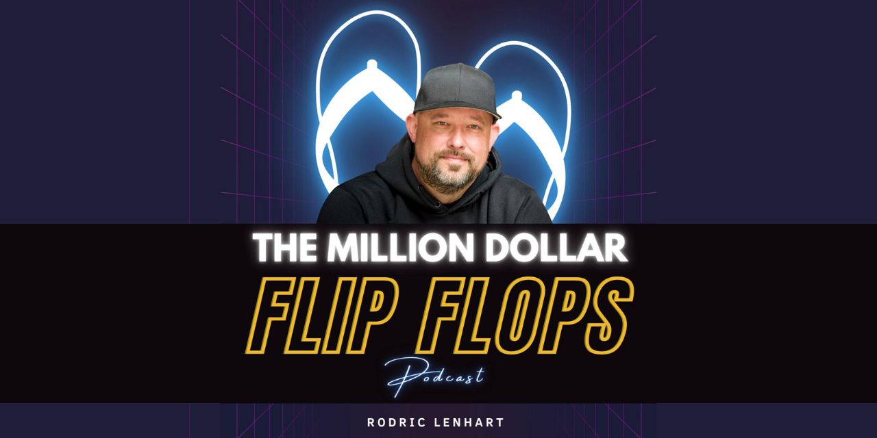 Rodric Lenhart host of Million Dollar Flip Flops