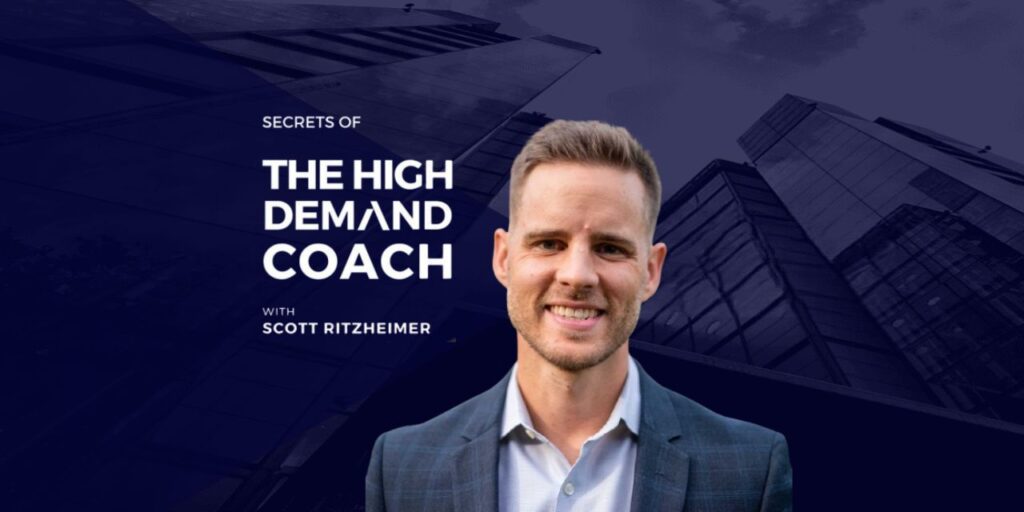 Scott Ritzheimer host of Secrets of the High Demand Coach Podcast