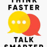 Think Faster, Talk Smarter By Matt Abrahams