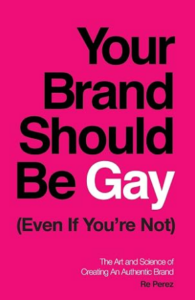 Your Brand Should Be Gay